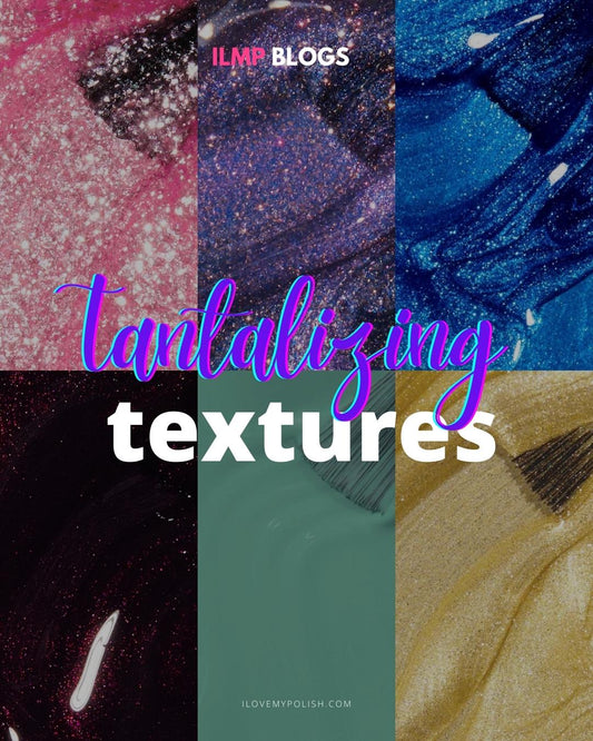 Tantalizing Textures: A Guide to Nail Polish Finishes