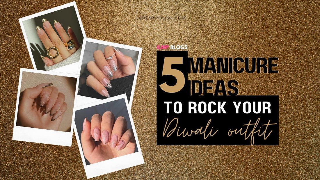 5 Manicure Ideas to Rock Your Diwali