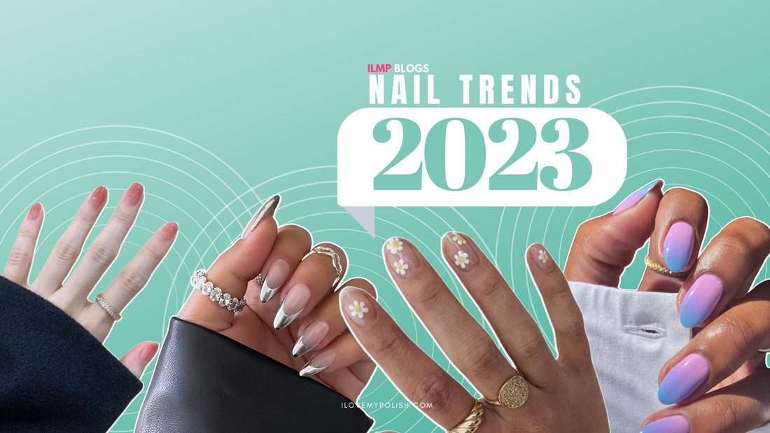 Nail the Trend: Top Nail Trends to Try in 2023